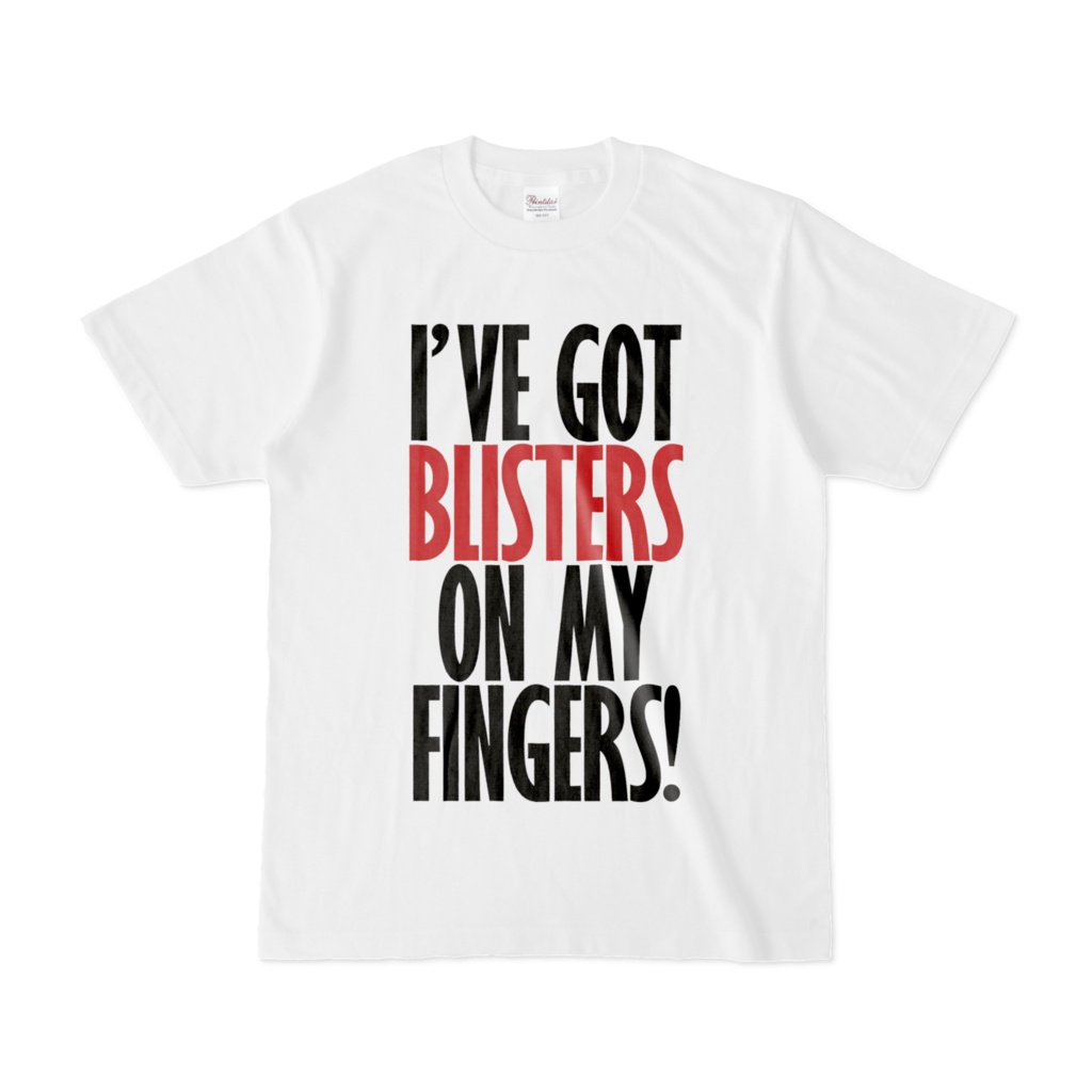 「I'VE GOT BLISTERS ON MY FINGERS!」Tシャツ
