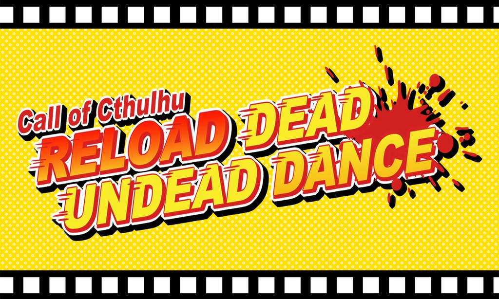 【CoCシナリオ】RELOAD DEAD UNDEAD DANCE