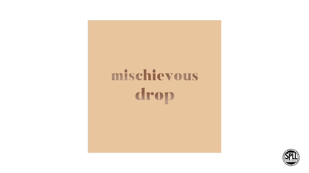 mischievous drop【SPLL:E191458】