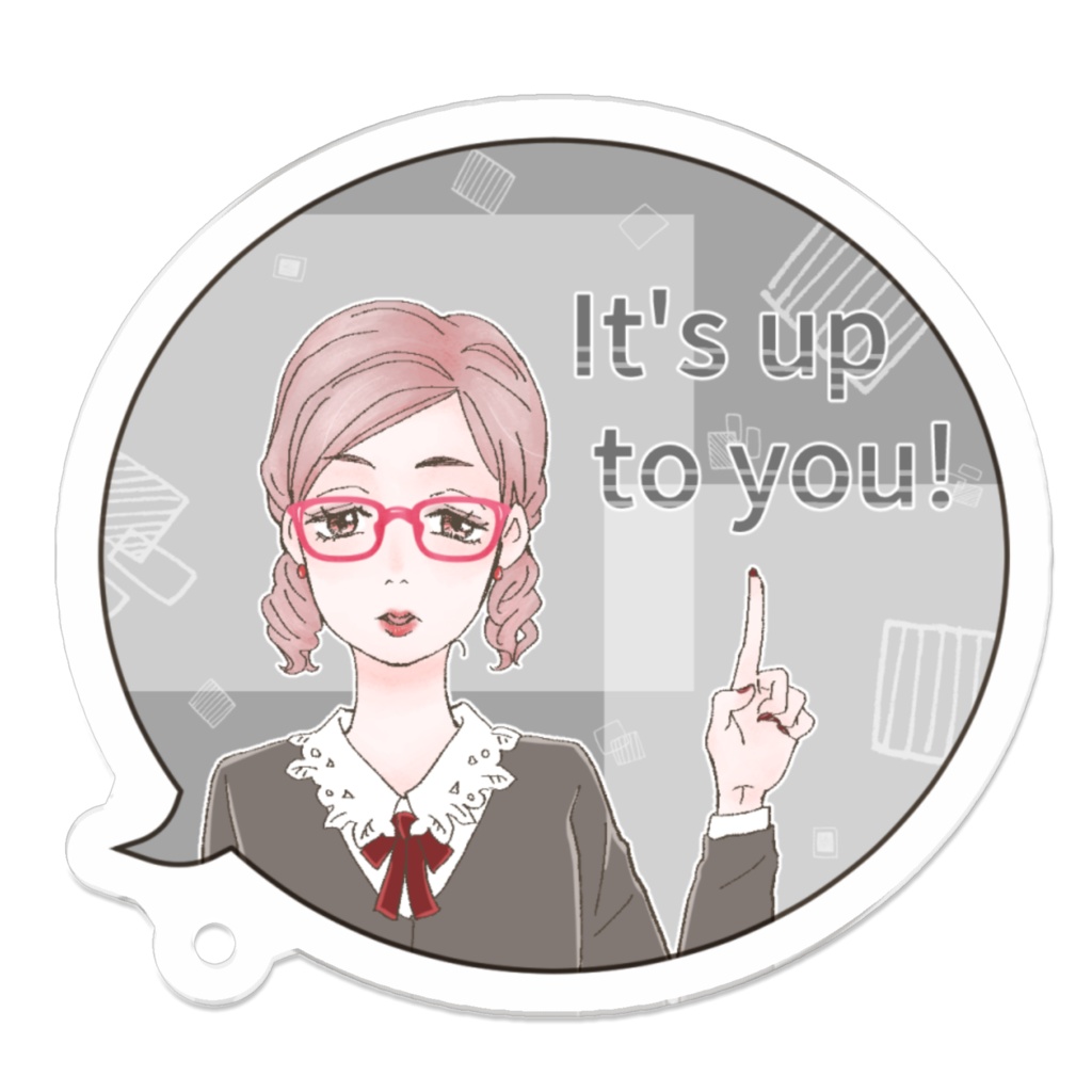 アクキー【It's up to you】
