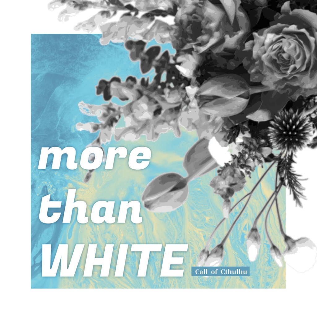 cocシナリオ「more than WHITE」