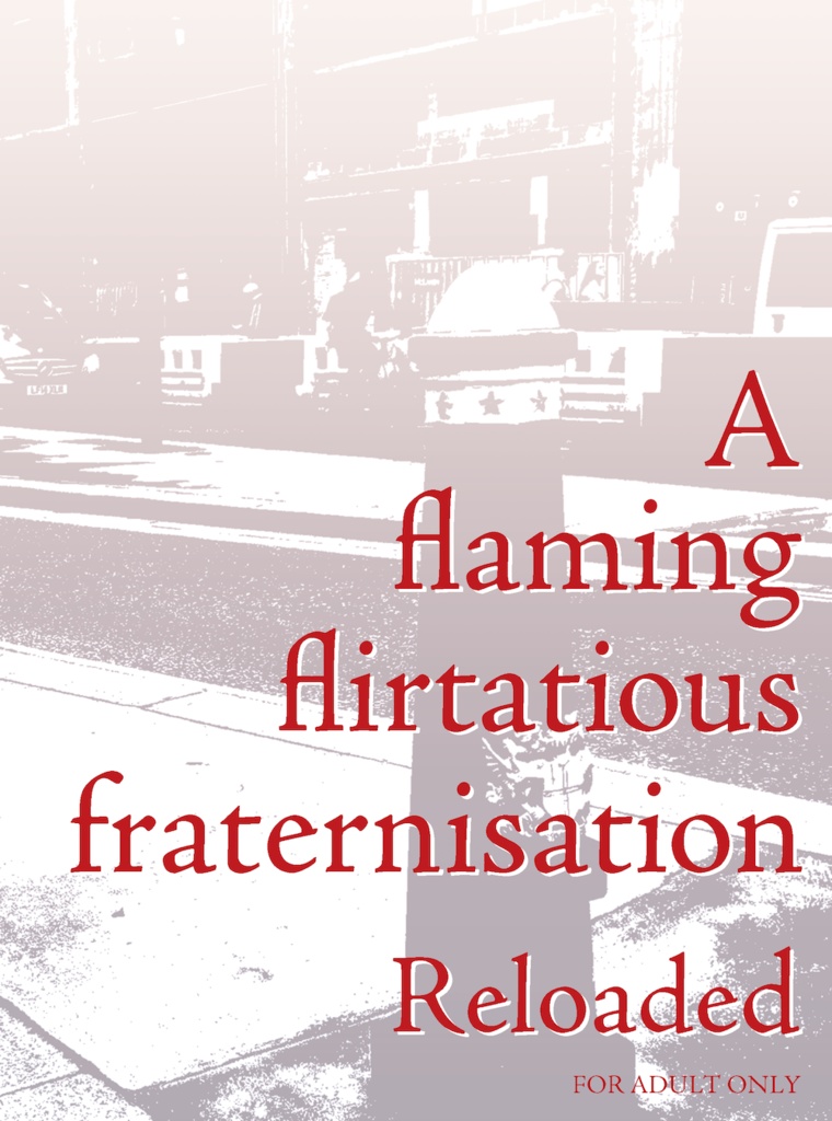 【完売】A flaming flirtatious fraternisation Reloaded