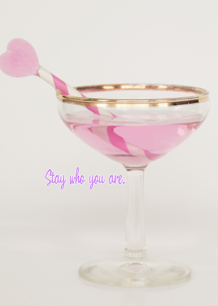 Stay who you are.