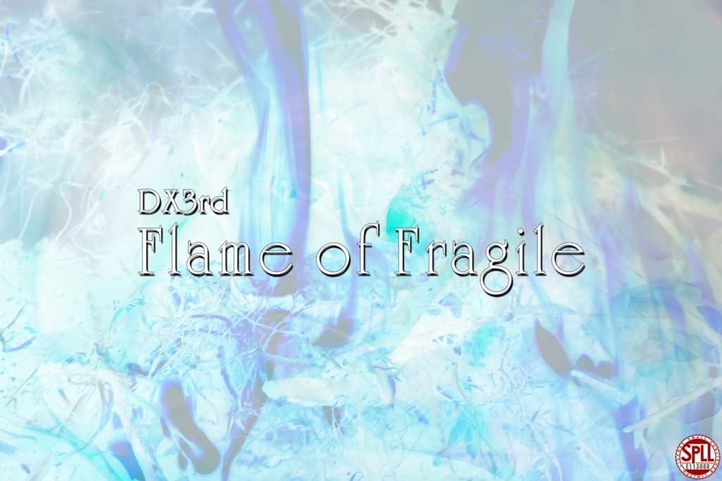 【DX3rd】Flame of Fragile【SPLL:E113088】