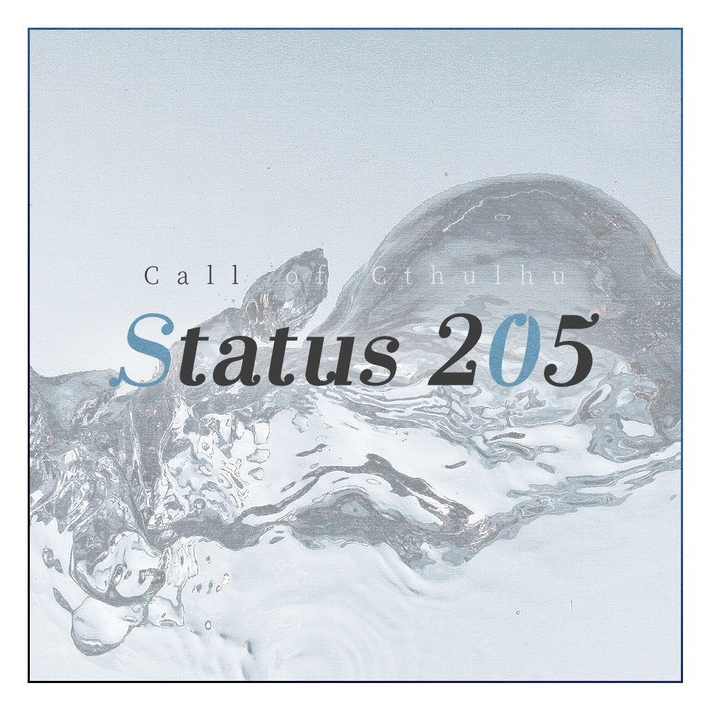 【クトゥルフ神話TRPG】Status 205