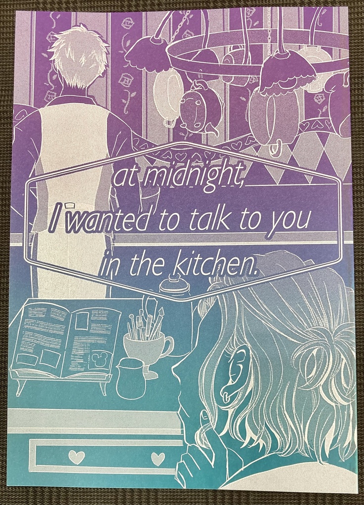 at midnight, I wanted to talk to you in the kitchen.