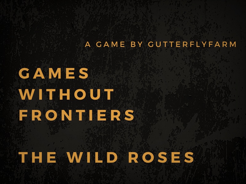 Games Without Frontiers: THE WILD ROSES