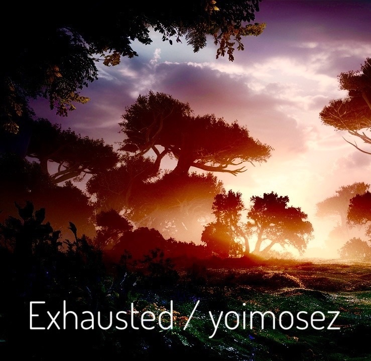 Exhausted