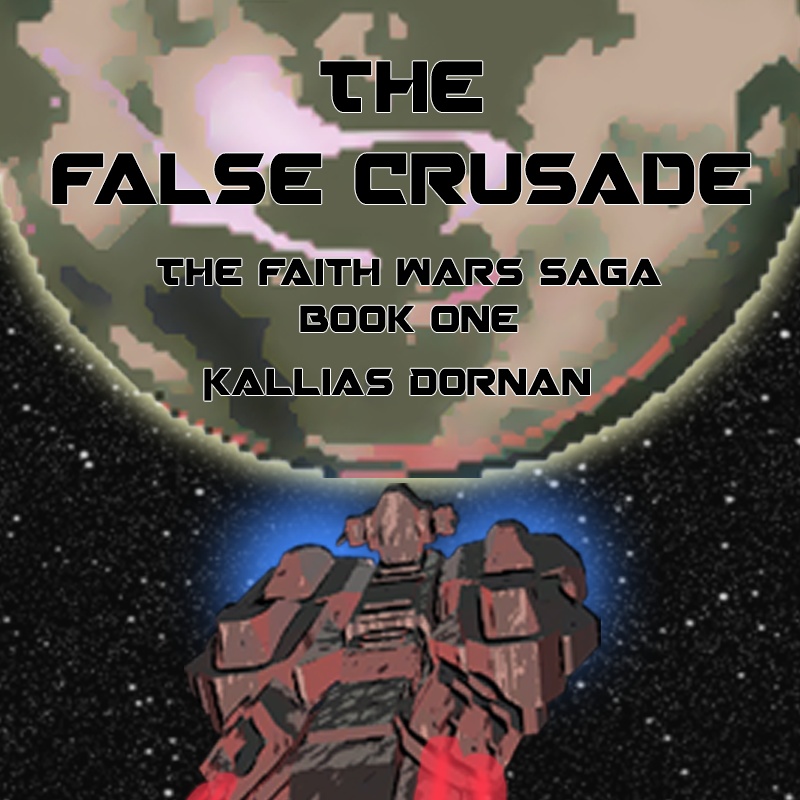 The Faith Wars Saga - Book #1 - The False Crusade