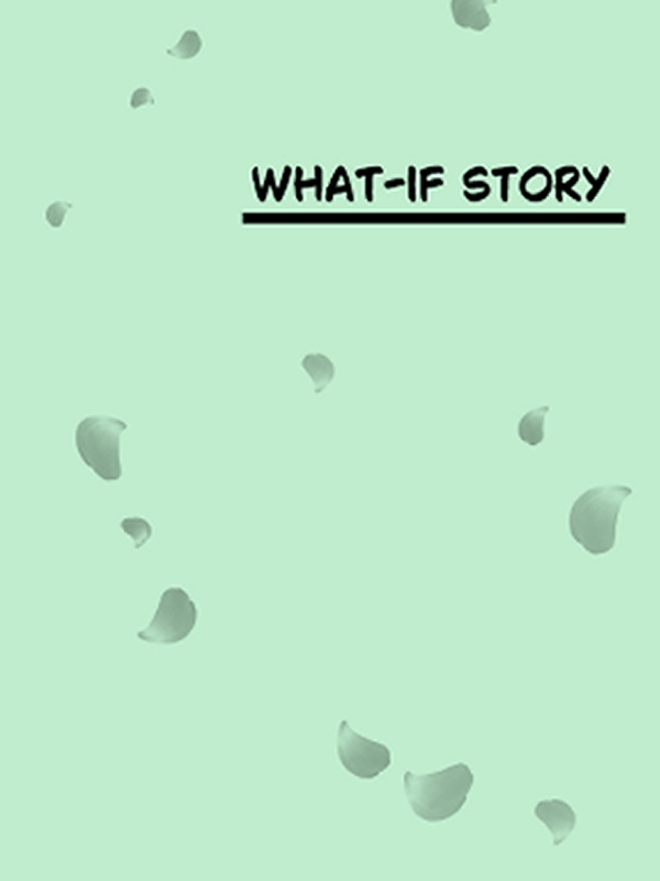 WHAT-IF STORY