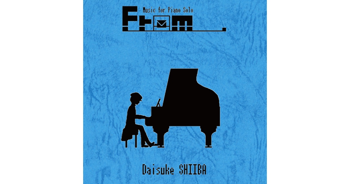 From_. Music for Piano Solo[ピアノ楽譜]／椎葉大翼 - Shiiba