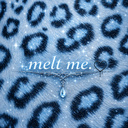 melt me.