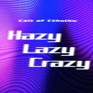 ※無料/投げ銭※【CoC6版/7版シナリオ】「Hazy Lazy Crazy」SPLL:E107235
