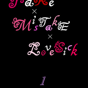 FaKe×MisTakE×LoveSick