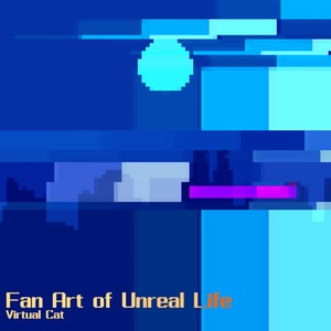 Fan Art of Unreal Life【二次創作音楽アルバム】