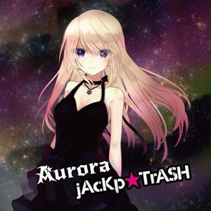 jAcKp☆TrASH 4thアルバム『Aurora』