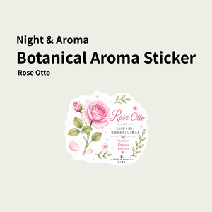 Night & Aroma Botanical Aroma Sticker－Rose Otto