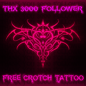 【Thx!!】Free crotch tattoo【3000follower】