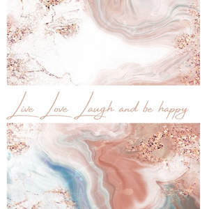 Live Love Laugh and be happy