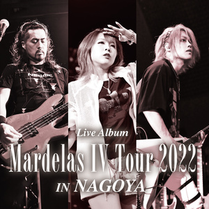 Mardelas Ⅳ Tour 2022 in NAGOYA [2枚組] (2023)