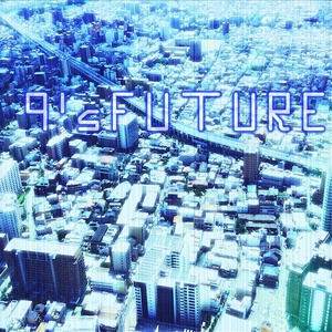 9's FUTURE【近未来イメージ作品】