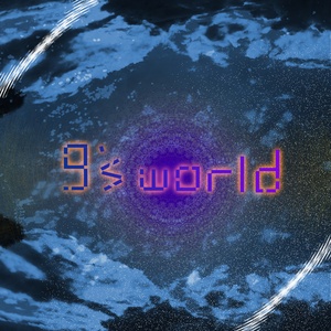9's World【この世のものならざる者】