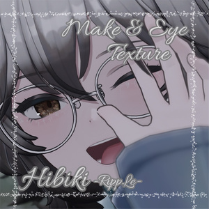 --ヒビキ-HIBIKI対応--「RippLe」Makeup&Eye Texture