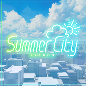 【Skybox】SummerCity｜サマーシティスカイボックス