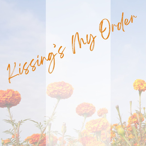 Kissing's My Order