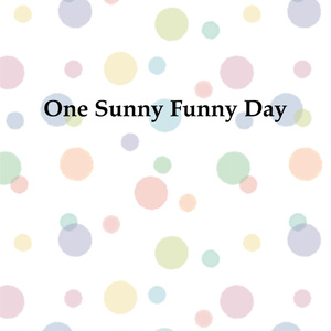 One Sunny Funny Day