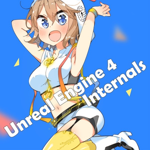 Unreal Engine 4 Internals
