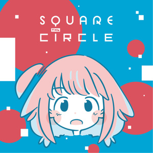 SQUARE THE CIRCLE feat. ころねぽち
