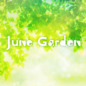 【オリジナル】 June Garden 【楽曲】