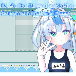 DJ KorDai Streaming Making Sample＆ Serum2 Preset Pack