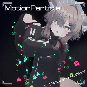 [Fashionable] MotionParticle [Dance