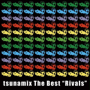 tsunamix The Best “Rivals”