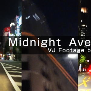 【単品/セット】Tokyo_Midnight_Avenue[壱]【VJ素材】