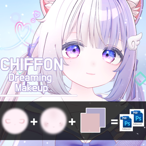 [ 「シフォン -Chiffon-」 ] Makeup Texture 『 Dreaming Makeup 』