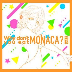Why don't you eat MONACA？Vol.2　DL販売