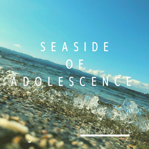 Seaside of Adolescence ～DIR EXTRA EP 1～