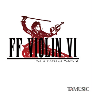 FF VIOLIN VI (+DL special track）/ TAMUSIC