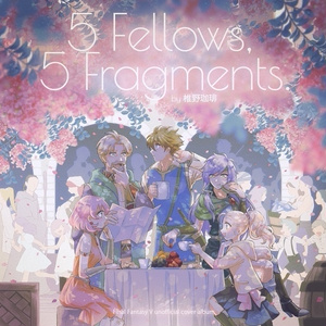 5 Fellows, 5 Fragments. by 椎野珈琲
