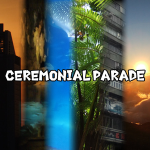 CEREMONIAL PARADE E.P.