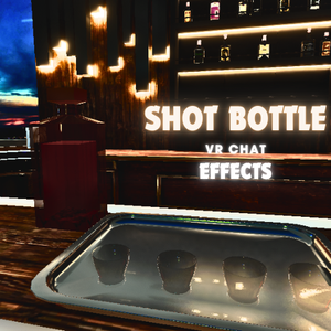 Liq Bottle & Shot Glasses & Effects VRC