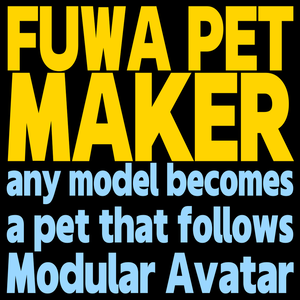 Fuwa Pet Maker - Turn any model into a pet that follows your avatar (Modular Avatar, 3 follow modes, send it to a friend)
