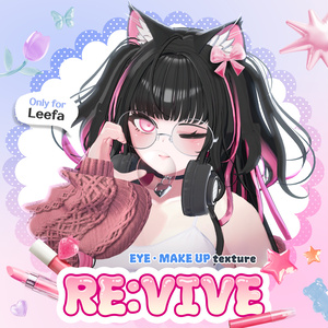 [無料]  💫 RE:VIVE 💫  ~ only For Leefa ~