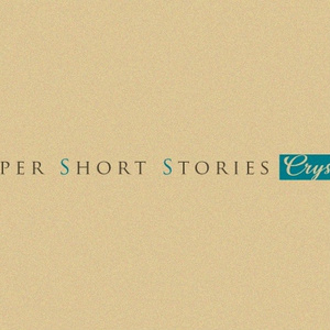 Super Short Stories -Crystal-