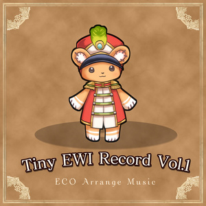 Tiny EWI Record Vol.1 （ECO Arrange Music）