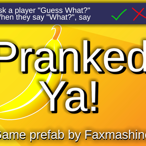 Pranked Ya! (VRChat Game Prefab)