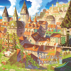 Fairytale Fantasia II【ファンタジーRPG系BGMアルバム】